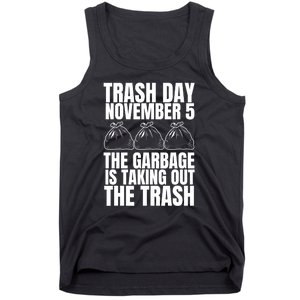 Trump Garbage Trash Day November 5 Garbage Taking Out Trash Gift Tank Top