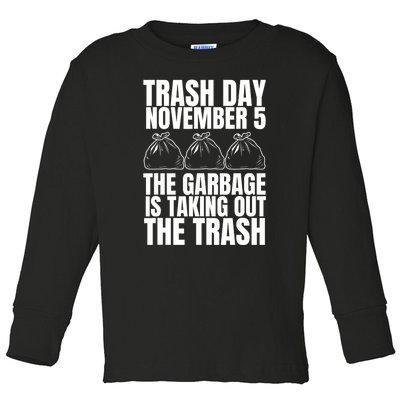 Trump Garbage Trash Day November 5 Garbage Taking Out Trash Gift Toddler Long Sleeve Shirt