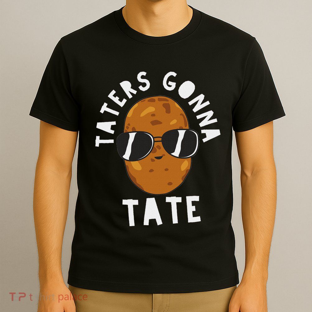 Taters Gonna Tate Funny Potato Tater Tot Foodie T-Shirt
