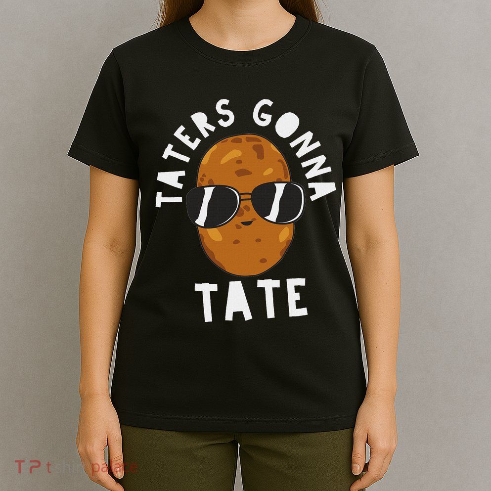 Taters Gonna Tate Funny Potato Tater Tot Foodie T-Shirt