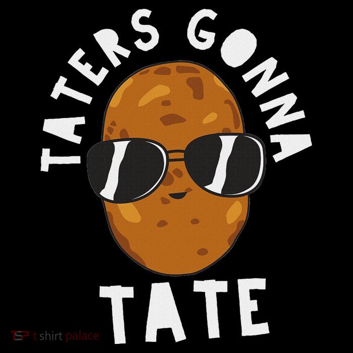 Taters Gonna Tate Funny Potato Tater Tot Foodie T-Shirt