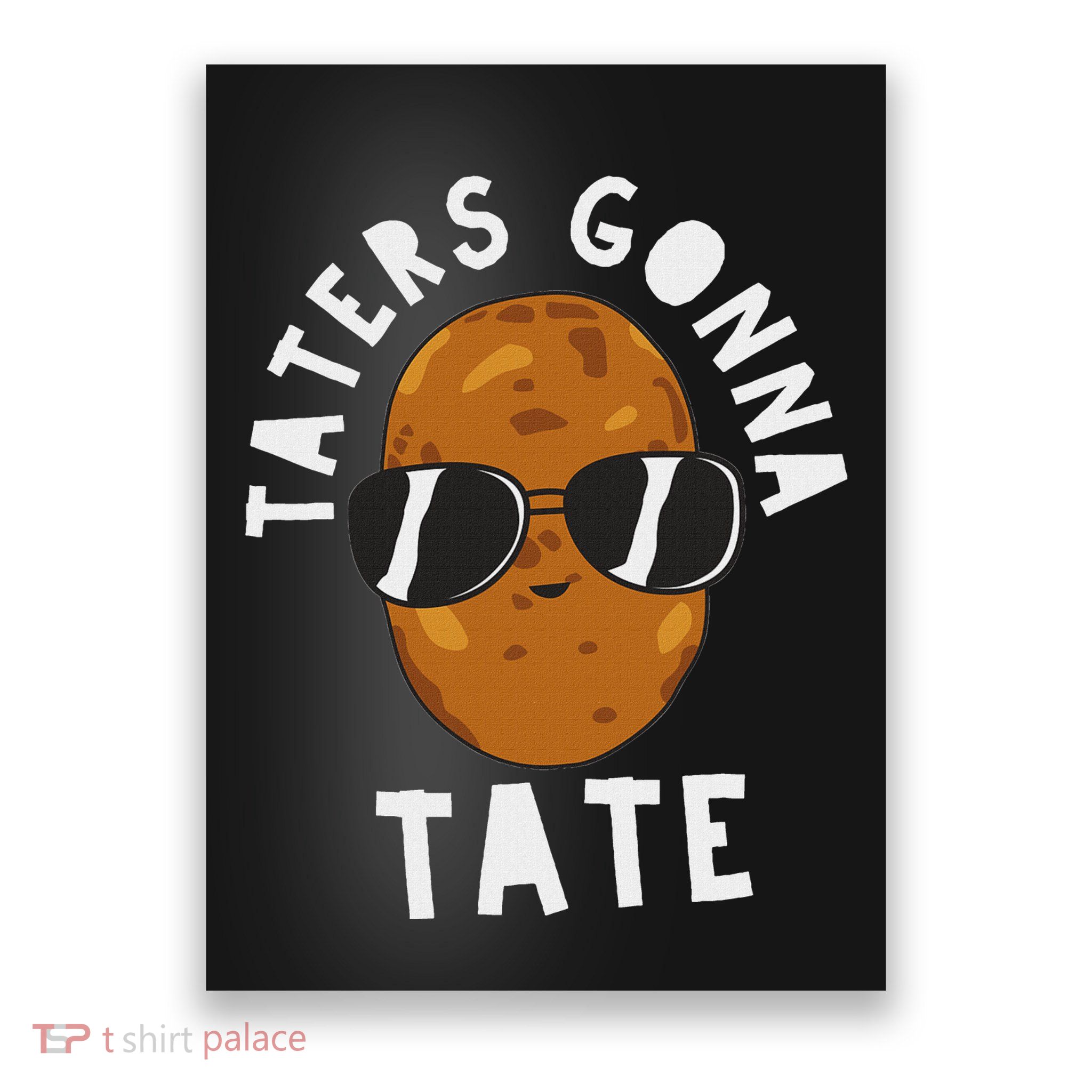 Taters Gonna Tate Funny Potato Tater Tot Foodie Poster