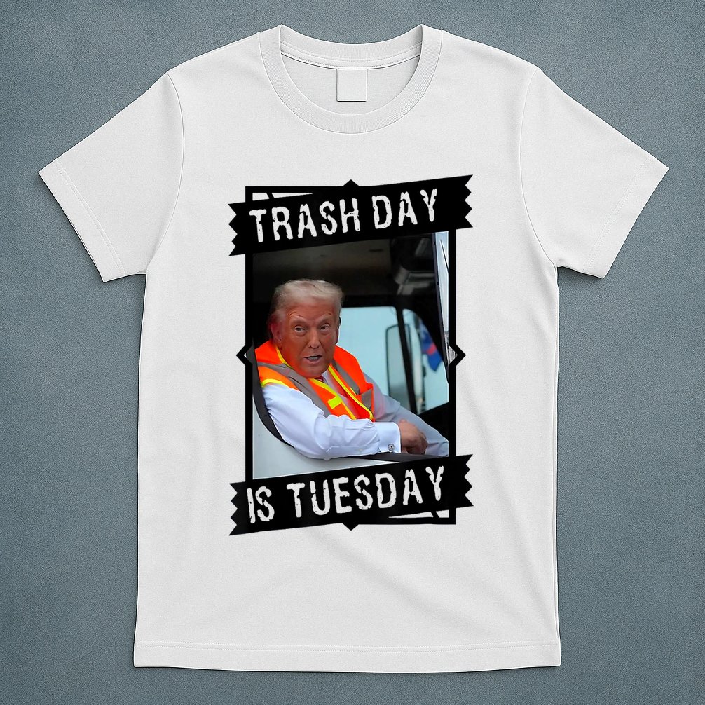 Trump Garbage Truck Trash Day Is Tuesday T-Shirt