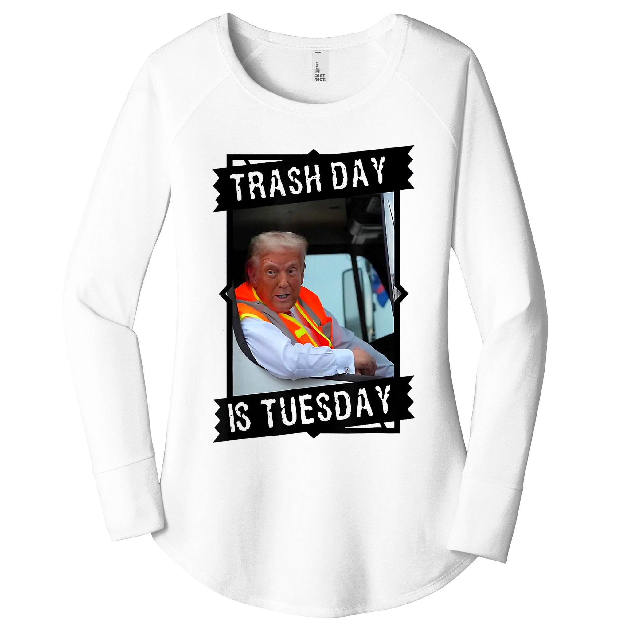 Trump Garbage Truck Trash Day Is Tuesday Women's Perfect Tri Tunic Long Sleeve Shirt