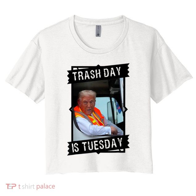 Trump Garbage Truck Trash Day Is Tuesday Crop Top