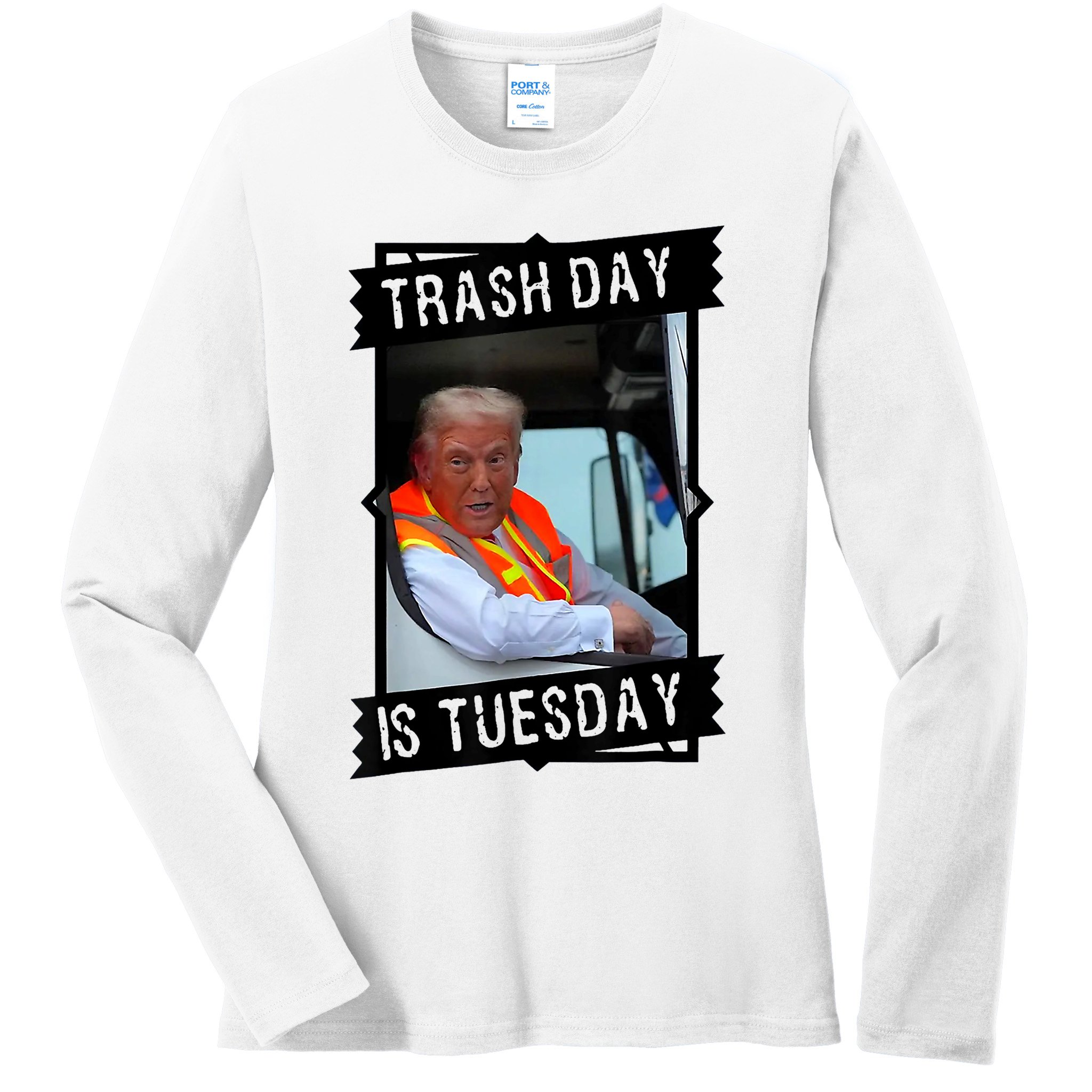 Trump Garbage Truck Trash Day Is Tuesday Ladies Long Sleeve Shirt