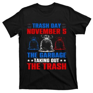 Trump Garbage Trash Day November 5 Garbage Taking Out Trash T-Shirt