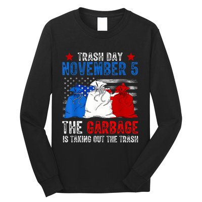 Trump Garbage Trash Day November 5 Garbage Taking Out Trash Long Sleeve Shirt