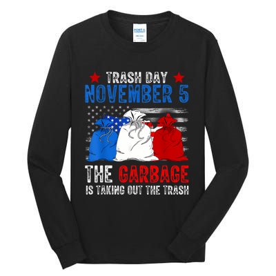 Trump Garbage Trash Day November 5 Garbage Taking Out Trash Tall Long Sleeve T-Shirt