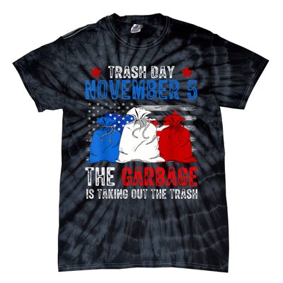 Trump Garbage Trash Day November 5 Garbage Taking Out Trash Tie-Dye T-Shirt