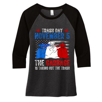 Trump Garbage Trash Day November 5 Garbage Taking Out Trash Women's Tri-Blend 3/4-Sleeve Raglan Shirt