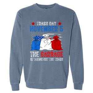 Trump Garbage Trash Day November 5 Garbage Taking Out Trash Garment-Dyed Sweatshirt