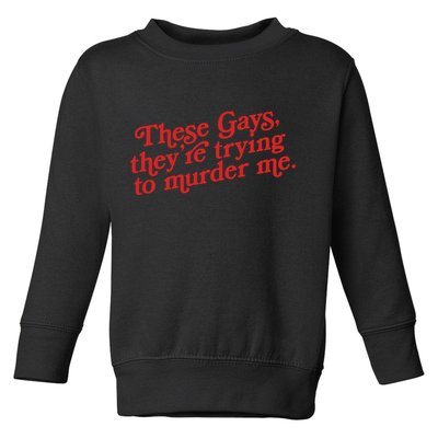 These Gays They're Trying To Murder Me The White Lotus Toddler Sweatshirt