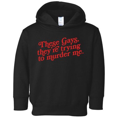 These Gays They're Trying To Murder Me The White Lotus Toddler Hoodie