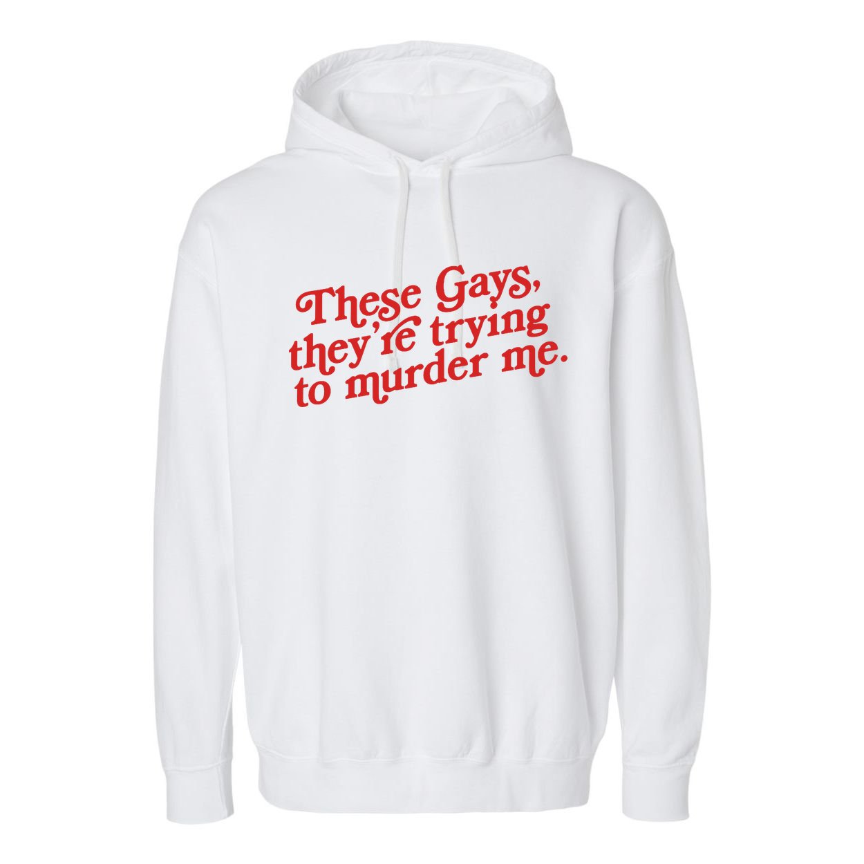 These Gays They're Trying To Murder Me The White Lotus Garment-Dyed Fleece Hoodie