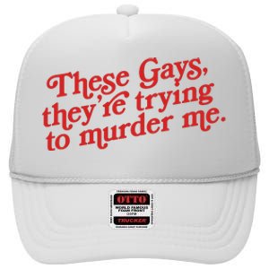 These Gays They're Trying To Murder Me The White Lotus High Crown Mesh Back Trucker Hat