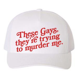 These Gays They're Trying To Murder Me The White Lotus Yupoong Adult 5-Panel Trucker Hat