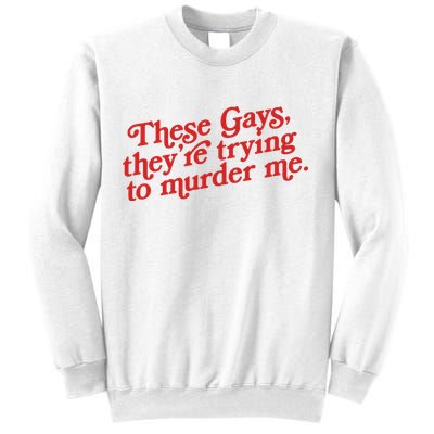 These Gays They're Trying To Murder Me The White Lotus Sweatshirt