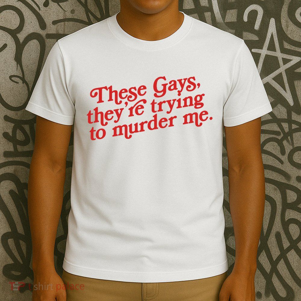 These Gays They're Trying To Murder Me The White Lotus T-Shirt