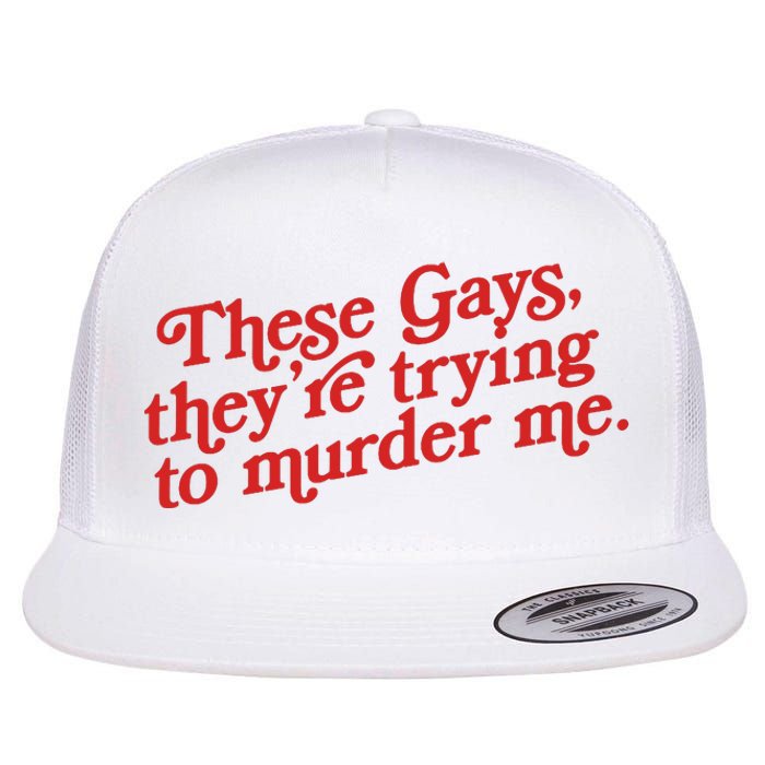 These Gays They're Trying To Murder Me The White Lotus Flat Bill Trucker Hat