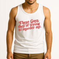 These Gays They're Trying To Murder Me The White Lotus Tank Top
