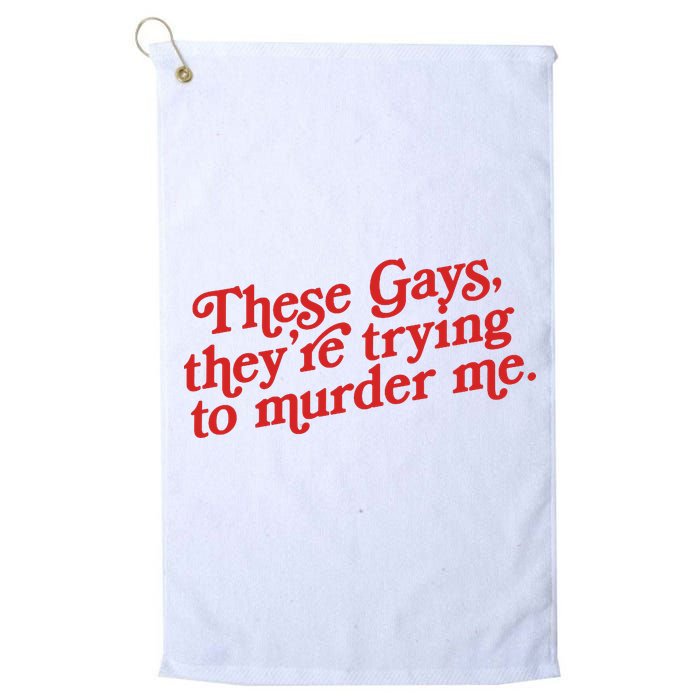 These Gays They're Trying To Murder Me The White Lotus Golf Towel