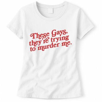 These Gays They're Trying To Murder Me The White Lotus Womens T-Shirt