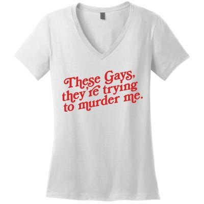 These Gays They're Trying To Murder Me The White Lotus Women's V-Neck T-Shirt