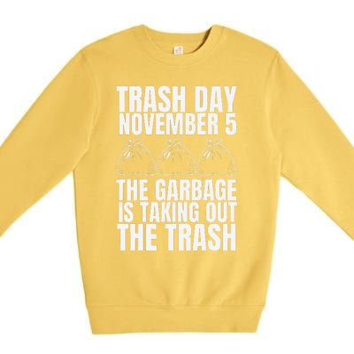 Trump Garbage Trash Day November 5 Garbage Taking Out Trash Premium Crewneck Sweatshirt