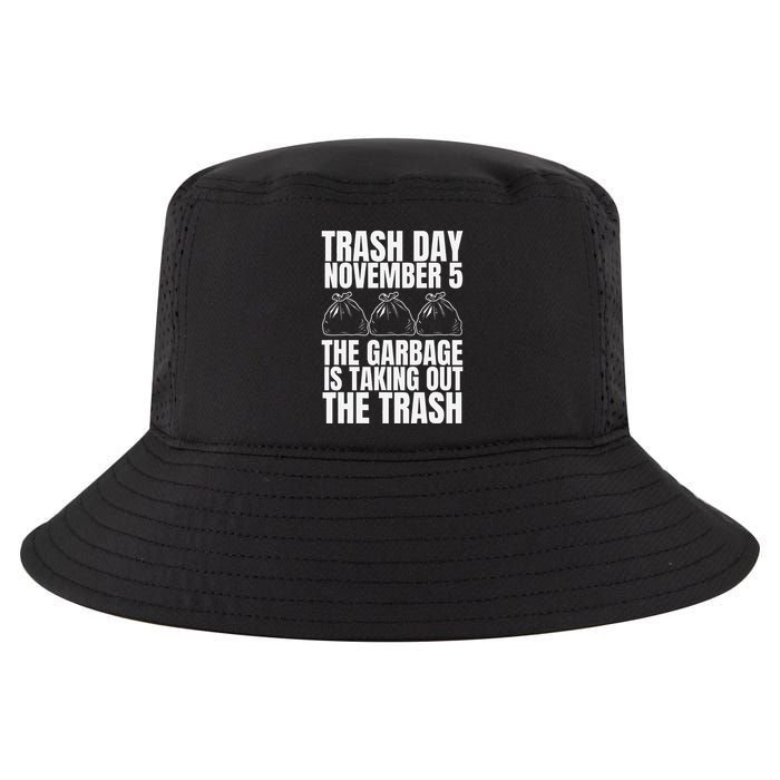 Trump Garbage Trash Day November 5 Garbage Taking Out Trash Cool Comfort Performance Bucket Hat