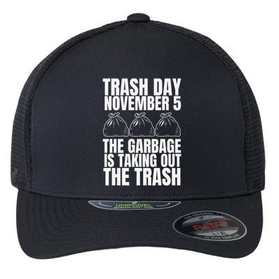 Trump Garbage Trash Day November 5 Garbage Taking Out Trash Flexfit Unipanel Trucker Cap