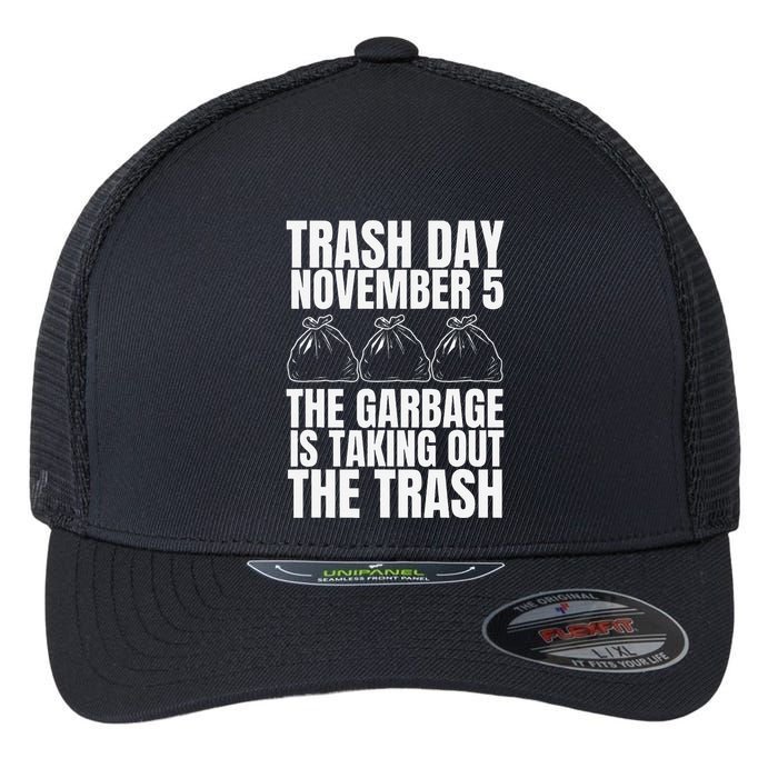 Trump Garbage Trash Day November 5 Garbage Taking Out Trash Flexfit Unipanel Trucker Cap