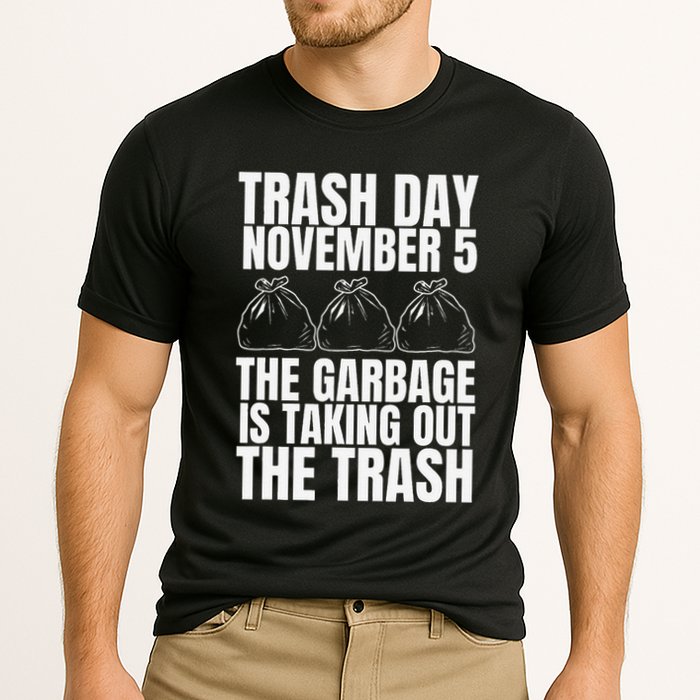 Trump Garbage Trash Day November 5 Garbage Taking Out Trash Performance Shirt