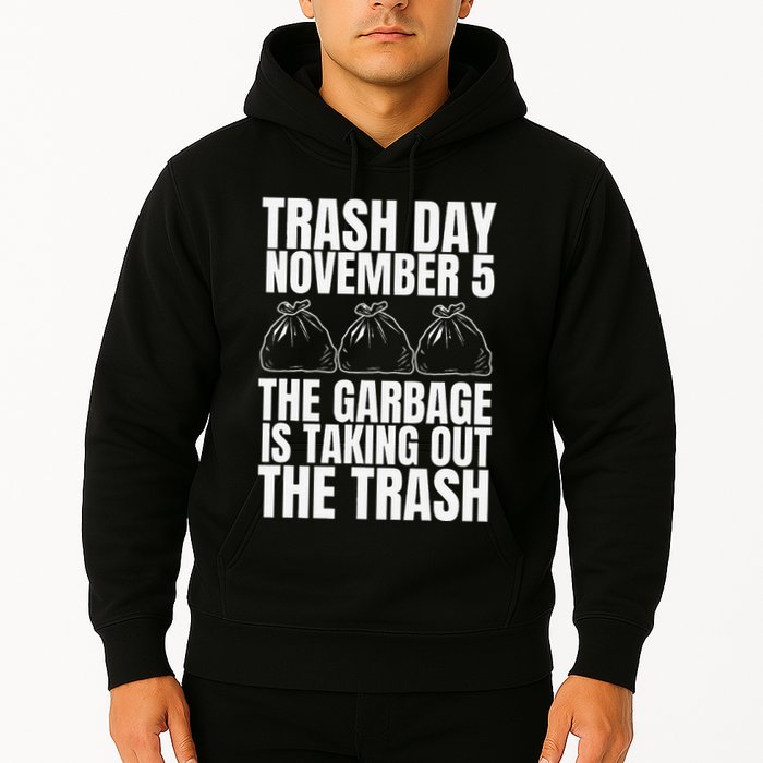 Trump Garbage Trash Day November 5 Garbage Taking Out Trash Hoodie