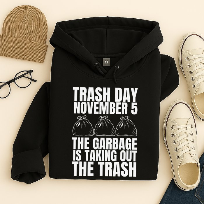 Trump Garbage Trash Day November 5 Garbage Taking Out Trash Hoodie