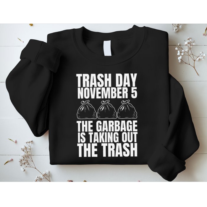 Trump Garbage Trash Day November 5 Garbage Taking Out Trash Sweatshirt