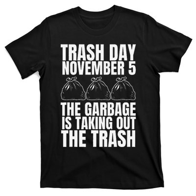 Trump Garbage Trash Day November 5 Garbage Taking Out Trash T-Shirt