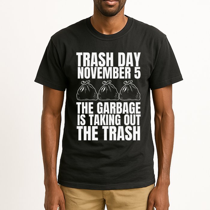 Trump Garbage Trash Day November 5 Garbage Taking Out Trash Tall T-Shirt