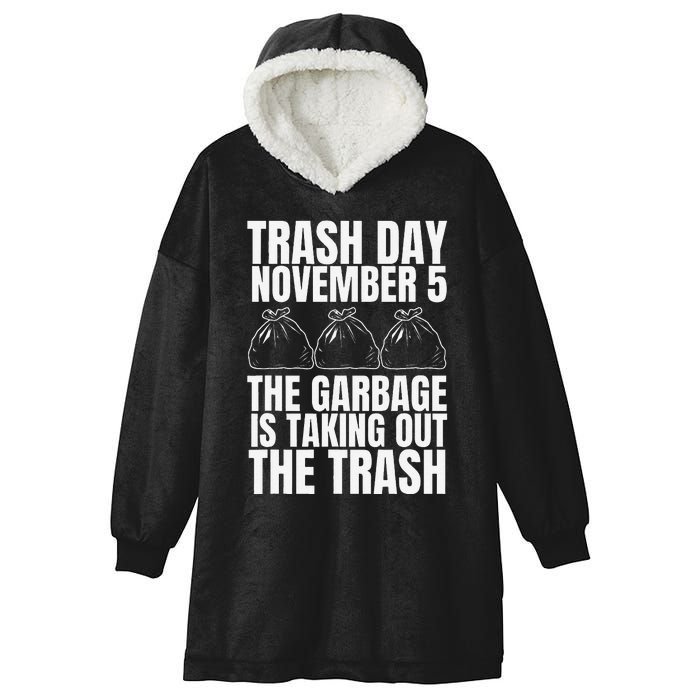 Trump Garbage Trash Day November 5 Garbage Taking Out Trash Hooded Wearable Blanket