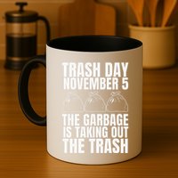 Trump Garbage Trash Day November 5 Garbage Taking Out Trash Mug