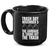 Trump Garbage Trash Day November 5 Garbage Taking Out Trash 15oz Campfire Ceramic Mug
