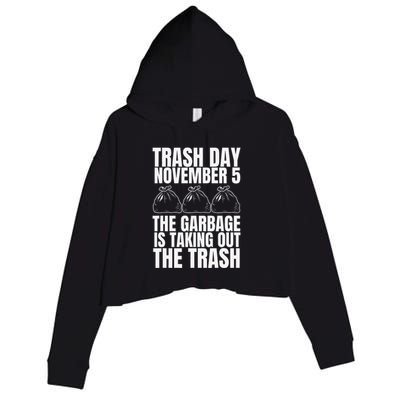 Trump Garbage Trash Day November 5 Garbage Taking Out Trash Crop Fleece Hoodie