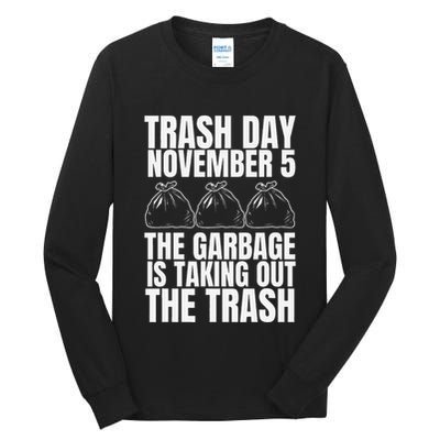 Trump Garbage Trash Day November 5 Garbage Taking Out Trash Tall Long Sleeve T-Shirt