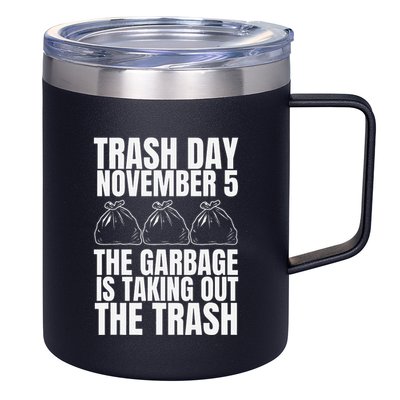 Trump Garbage Trash Day November 5 Garbage Taking Out Trash 12oz Stainless Steel Coffee Mug