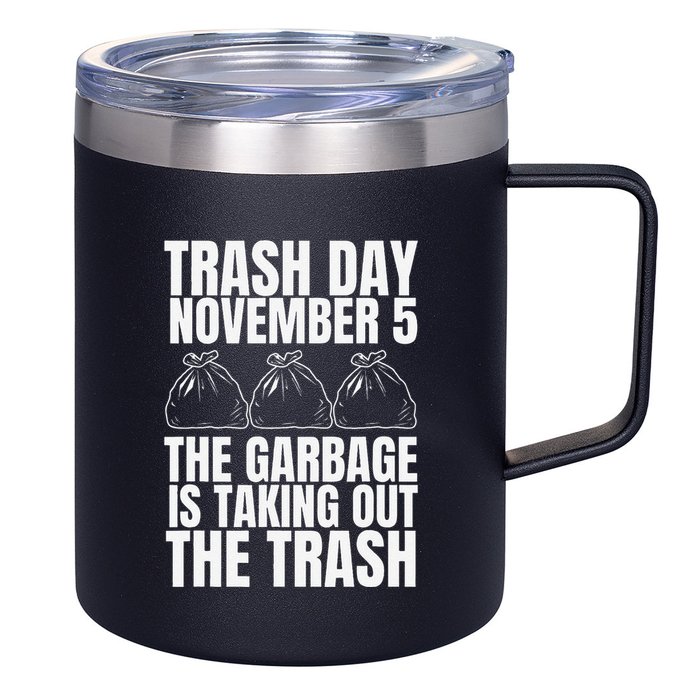 Trump Garbage Trash Day November 5 Garbage Taking Out Trash 12oz Stainless Steel Coffee Mug