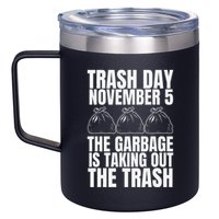 Trump Garbage Trash Day November 5 Garbage Taking Out Trash 12oz Stainless Steel Coffee Mug
