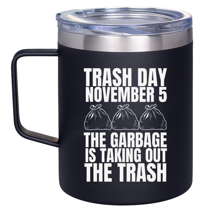 Trump Garbage Trash Day November 5 Garbage Taking Out Trash 12oz Stainless Steel Coffee Mug