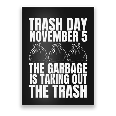 Trump Garbage Trash Day November 5 Garbage Taking Out Trash Poster