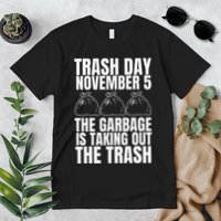Trump Garbage Trash Day November 5 Garbage Taking Out Trash Premium T-Shirt