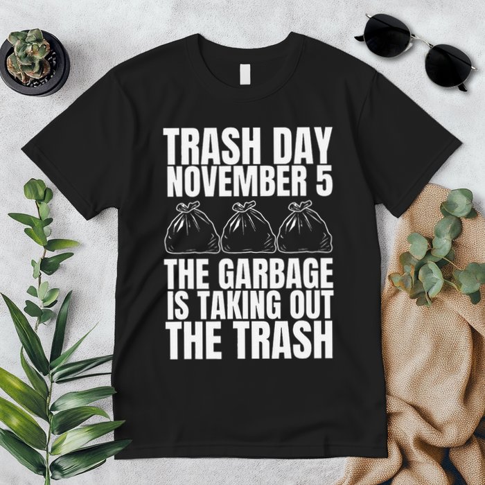 Trump Garbage Trash Day November 5 Garbage Taking Out Trash Premium T-Shirt